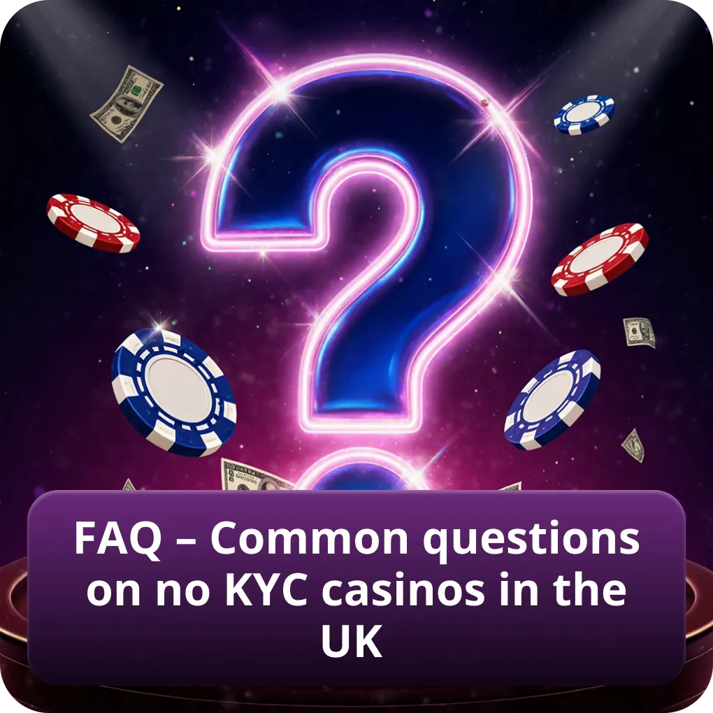 FAQ – Frequently asked questions about no KYC casinos in the UK