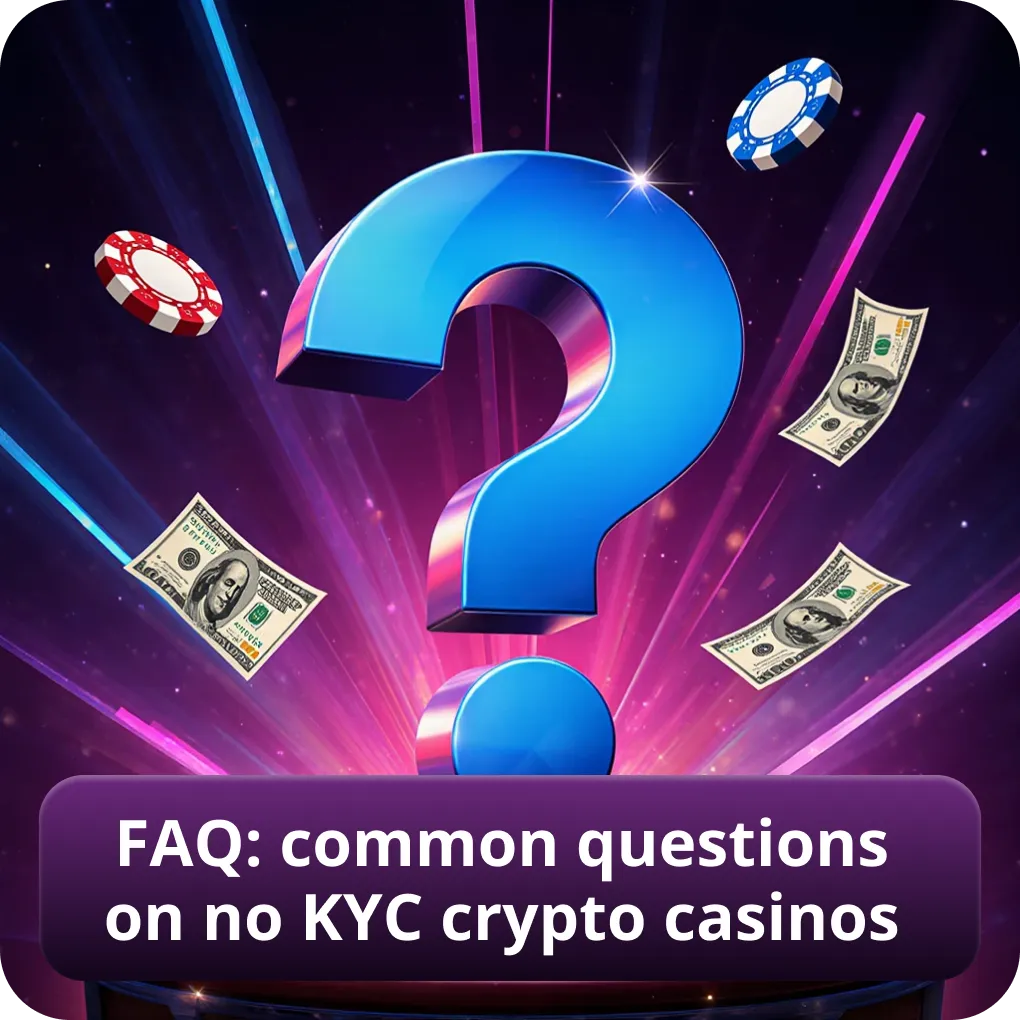 FAQ: popular questions about no KYC crypto casinos