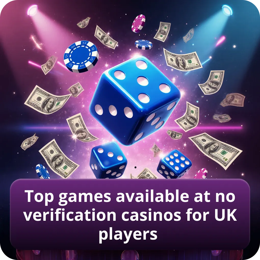 Best games available at no verification casinos for UK players