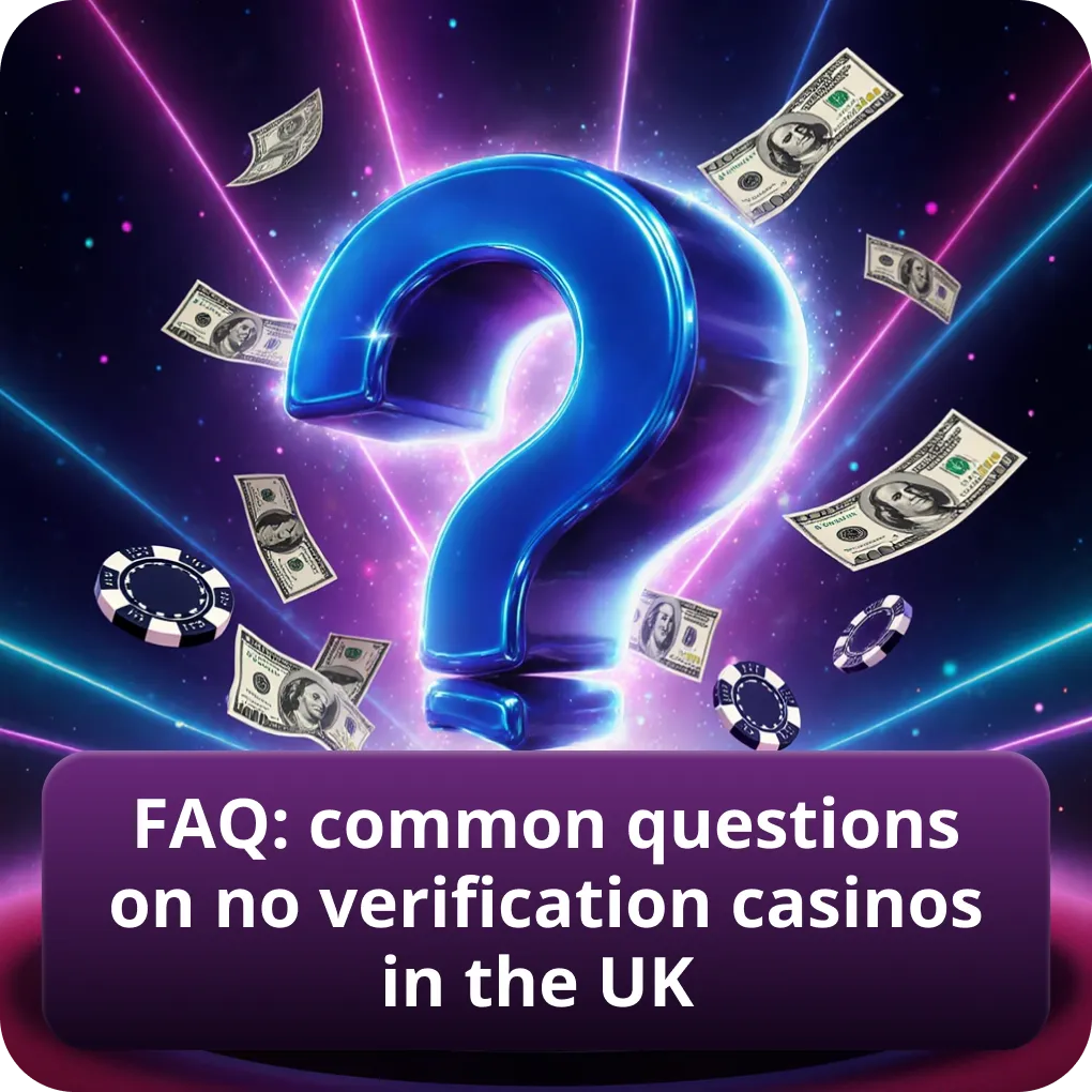 FAQ: top questions on no verification casinos in the UK answered