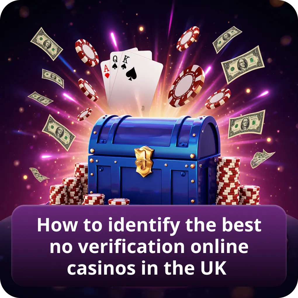 How to spot the best no verification online casinos in the UK